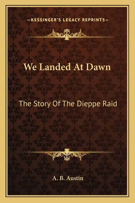 We Landed At Dawn: The Story Of The Dieppe Raid - Paperback