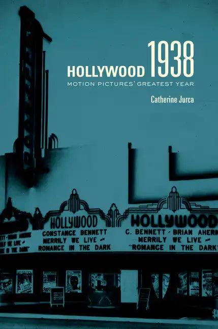 Hollywood 1938: Motion Pictures' Greatest Year - Hardcover