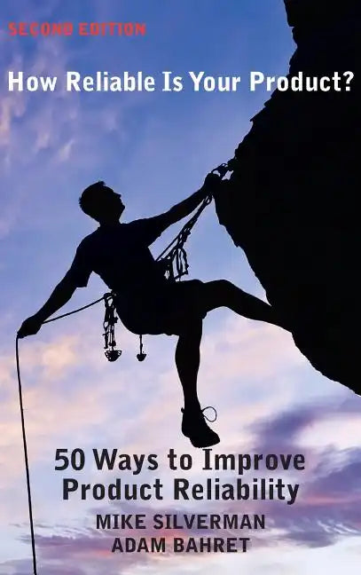 How Reliable is Your Product? (Second Edition): 50 Ways to Improve Product Reliability - Hardcover