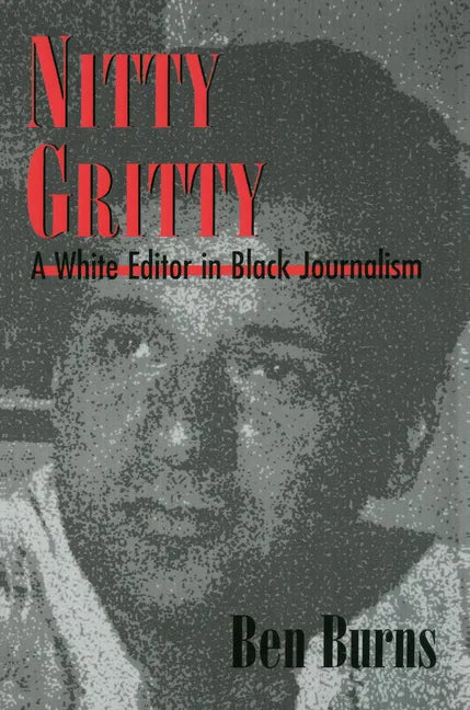 Nitty Gritty: A White Editor in Black Journalism - Paperback