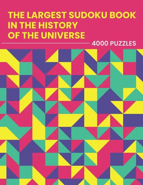 The Largest Sudoku Book in the History of the Universe - 4000 PUZZLES: easy - medium - hard - extreme 4 Difficulty Levels Activity Puzzle Book For Adu - Paperback