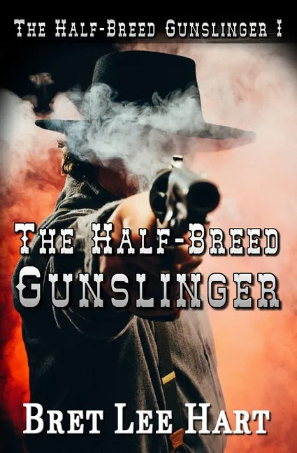 The Half-Breed Gunslinger (The Half-Breed Gunslinger I) - Paperback