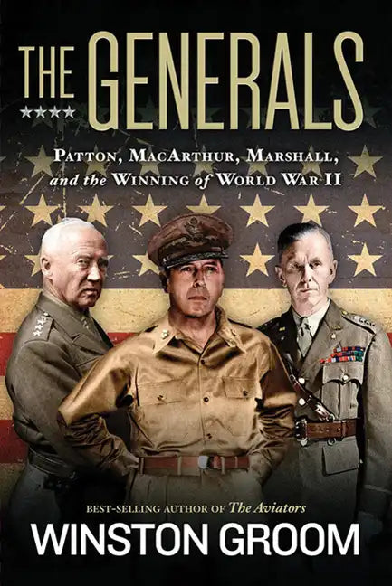 The Generals: Patton, Macarthur, Marshall, and the Winning of World War II - Paperback