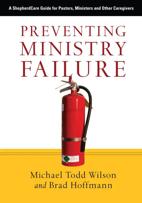 Preventing Ministry Failure: A ShepherdCare Guide for Pastors, Ministers and Other Caregivers - Paperback