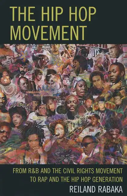The Hip Hop Movement: From R&B and the Civil Rights Movement to Rap and the Hip Hop Generation - Paperback