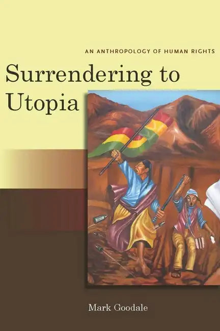 Surrendering to Utopia: An Anthropology of Human Rights - Paperback