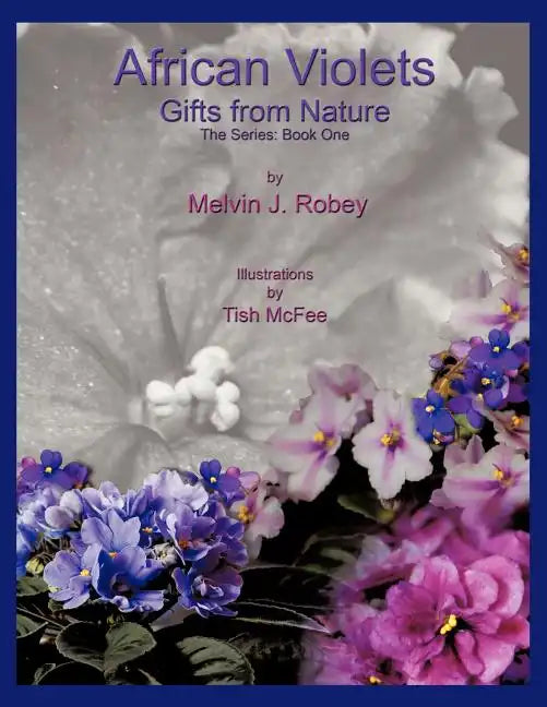 African Violets - Gifts From Nature: The Series: Book One - Paperback