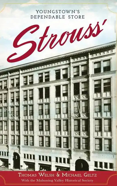 Strouss': Youngstown's Dependable Store - Hardcover