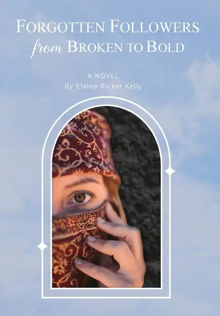 Forgotten Followers: from Broken to Bold - Hardcover