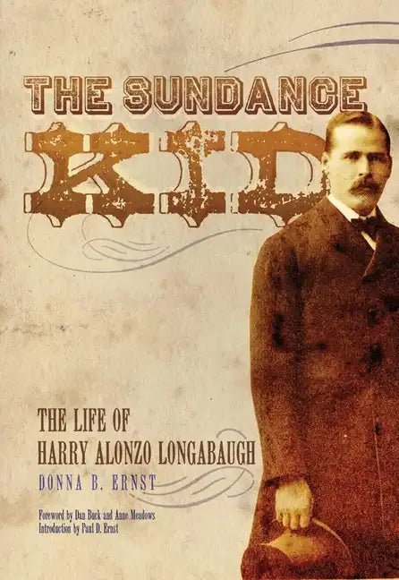 The Sundance Kid: The Life of Harry Alonzo Longabaugh - Paperback