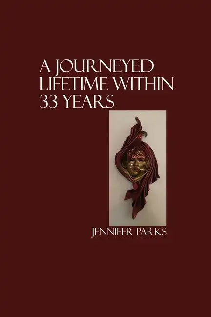 A Journeyed Lifetime within 33 Years - Paperback