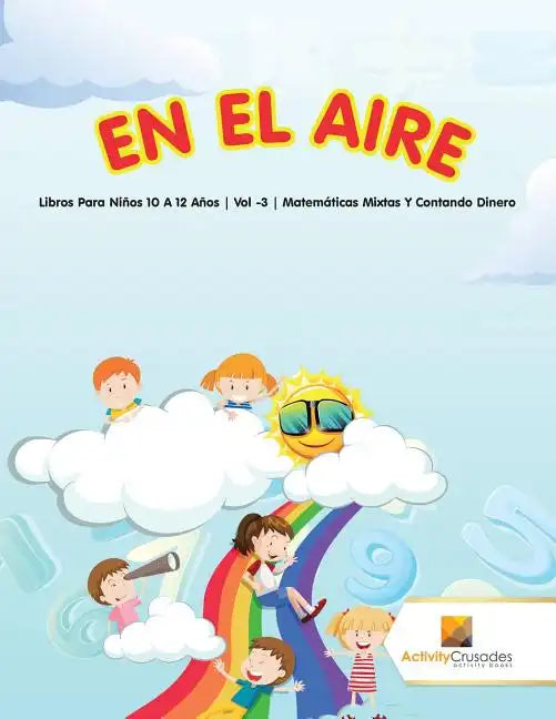 En El Aire: Libros Para Niños 10 A 12 Años Vol -3 Matemáticas Mixtas Y Contando Dinero - Paperback