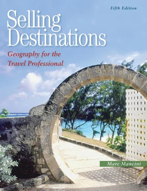 Selling Destinations: Geography for the Travel Professional - Paperback