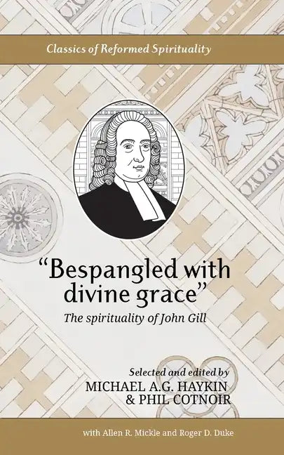 "Bespangled with divine grace": The spirituality of John Gill - Paperback