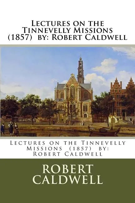 Lectures on the Tinnevelly Missions (1857) by: Robert Caldwell - Paperback