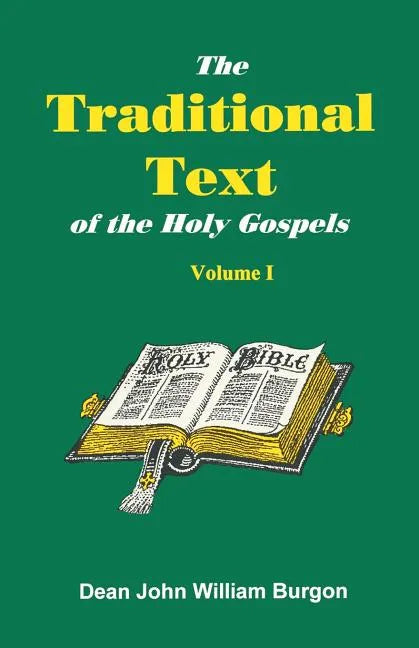 The Traditional Text of the Holy Gospels, Volume I - Paperback