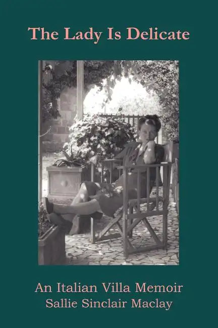The Lady Is Delicate: An Italian Villa Memoir - Paperback