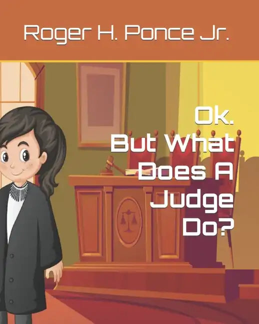 Ok. But, What Does A Judge Do? - Paperback