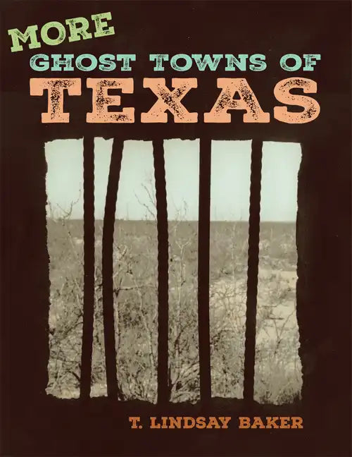 More Ghost Towns of Texas - Paperback