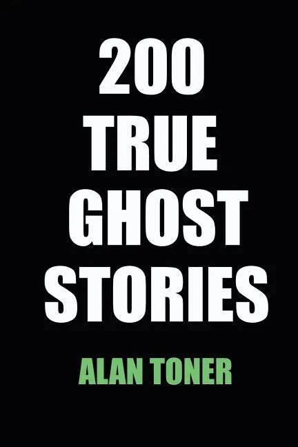 200 True Ghost Stories - Paperback