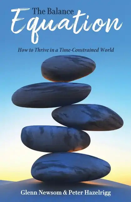The Balance Equation: How to Thrive in a Time-Constrained World - Paperback