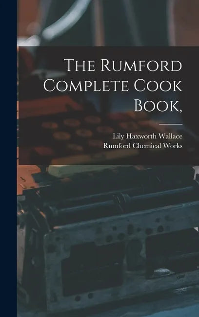 The Rumford Complete Cook Book, - Hardcover
