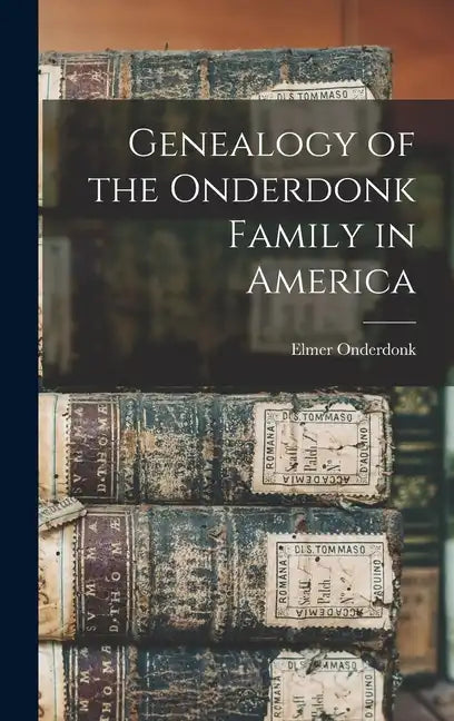 Genealogy of the Onderdonk Family in America - Hardcover