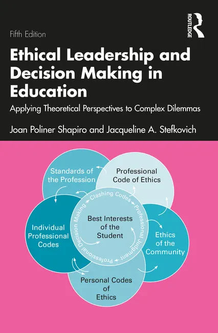 Ethical Leadership and Decision Making in Education: Applying Theoretical Perspectives to Complex Dilemmas - Paperback