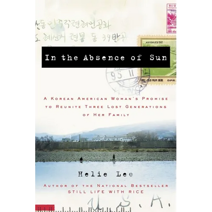 In the Absence of Sun: A Korean American Woman's Promise to Reunite Three Lost Generations of Her Family - Paperback