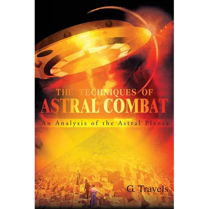 The Techniques of Astral Combat: An Analysis of the Astral Planes - Paperback