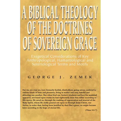 A Biblical Theology of the Doctrines of Sovereign Grace - Paperback