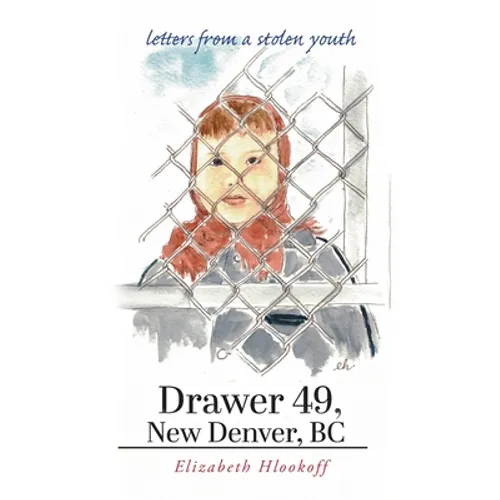 Drawer 49, New Denver, BC: letters from a stolen youth - Paperback