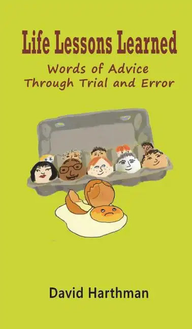 Life Lessons Learned: Words of Advice Through Trial and Error - Hardcover