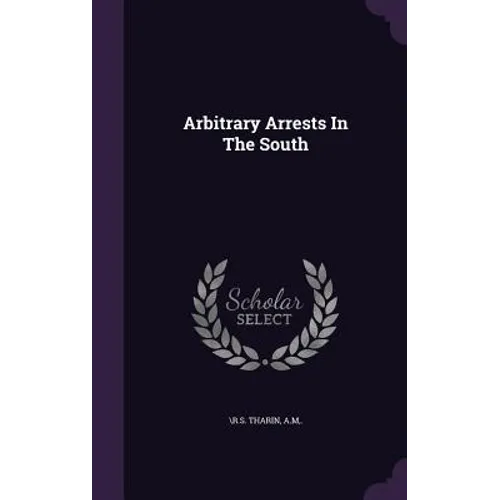 Arbitrary Arrests In The South - Hardcover