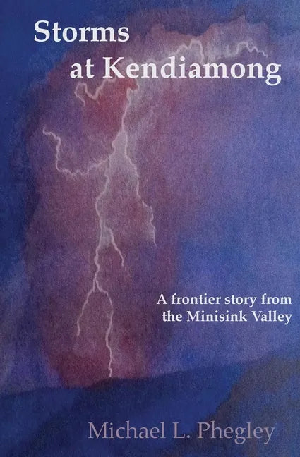 Storms at Kendiamong: A frontier story from the Minisink Valley - Paperback