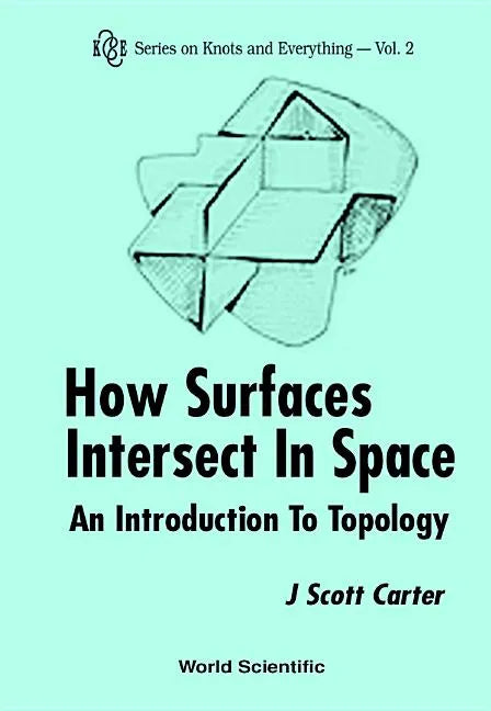How Surfaces Intersect in Space: An Introduction to Topology (2nd Edition) - Paperback