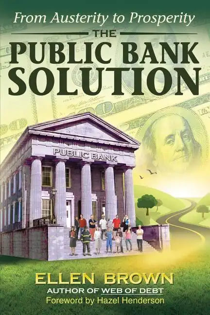 The Public Bank Solution: From Austerity to Prosperity - Paperback
