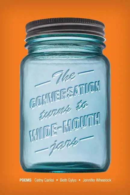The Conversation Turns to Wide-Mouth Jars - Paperback