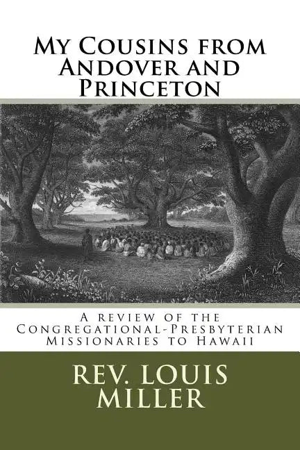 My Cousins from Andover and Princeton: A review of the Congregational-Presbyterian Missionaries to Hawaii - Paperback