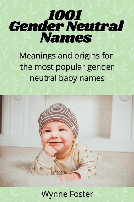 1001 Gender Neutral Names: Meanings and origins for the most popular gender-neutral baby names - Paperback