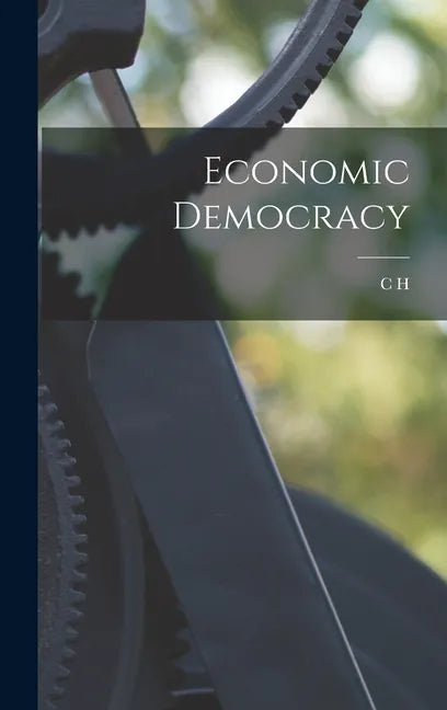 Economic Democracy - Hardcover