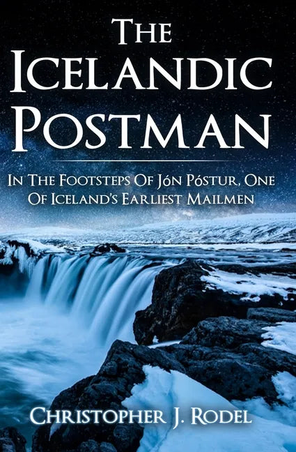 The Icelandic Postman: In the footsteps of Jón Póstur, one of Iceland's earliest mailmen - Paperback
