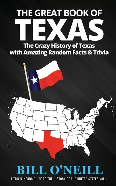 The Great Book of Texas: The Crazy History of Texas with Amazing Random Facts & Trivia - Paperback