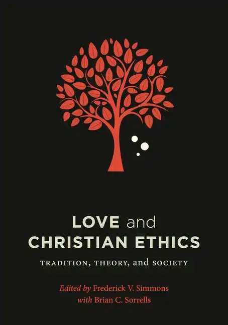 Love and Christian Ethics: Tradition, Theory, and Society - Paperback