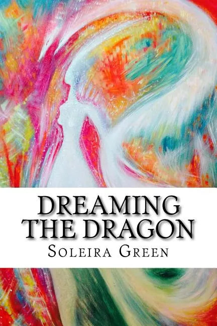 Dreaming the Dragon: Rapturing the DreamBorn - Paperback