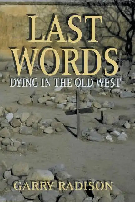 Last Words: Dying in the Old West - Paperback
