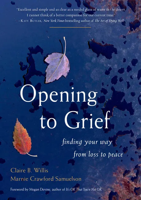Opening to Grief: Finding Your Way from Loss to Peace - Paperback