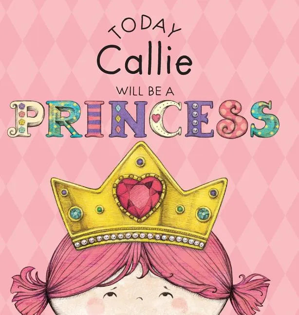 Today Callie Will Be a Princess - Hardcover