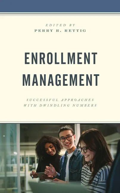 Enrollment Management: Successful Approaches with Dwindling Numbers - Paperback