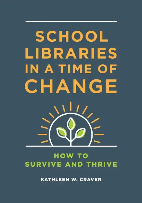 School Libraries in a Time of Change: How to Survive and Thrive - Paperback